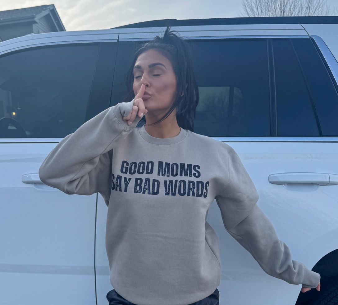 Good Moms Say Bad Words Sweatshirt