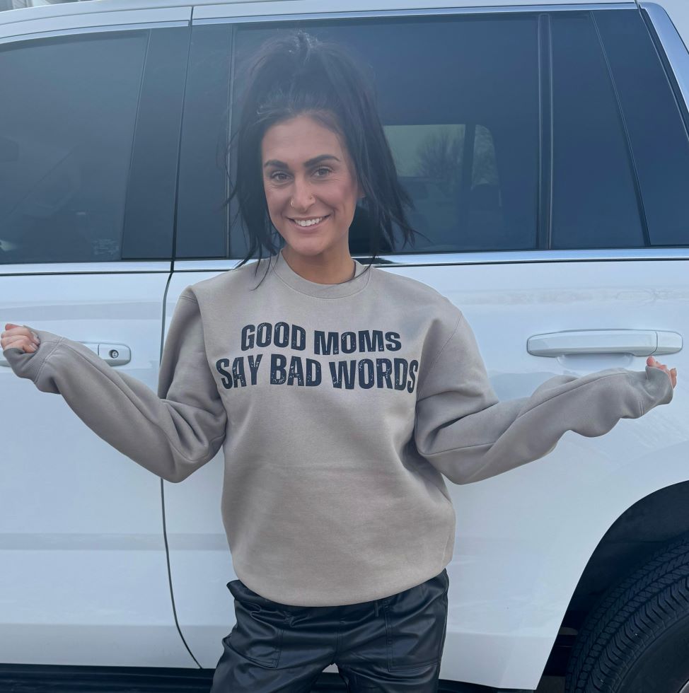 Good Moms Say Bad Words Sweatshirt