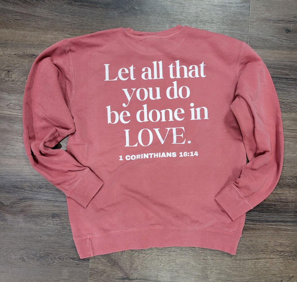 Let All That You Do Be Done in Love