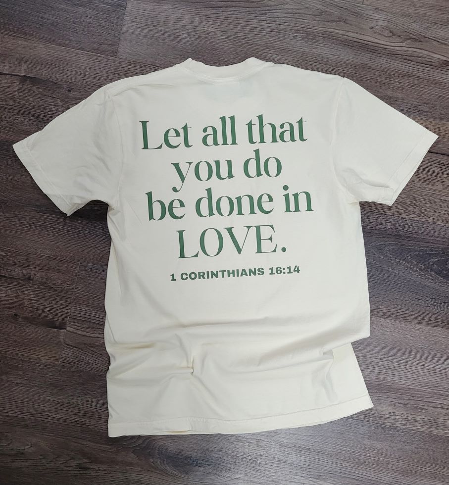 Let All That You Do Be Done in Love