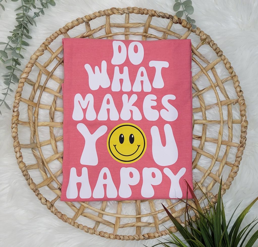 Do What Makes You Happy