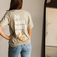 Do What Makes You Holy Tee