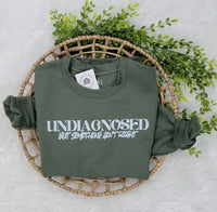 UNDIAGNOSED but something ain't right