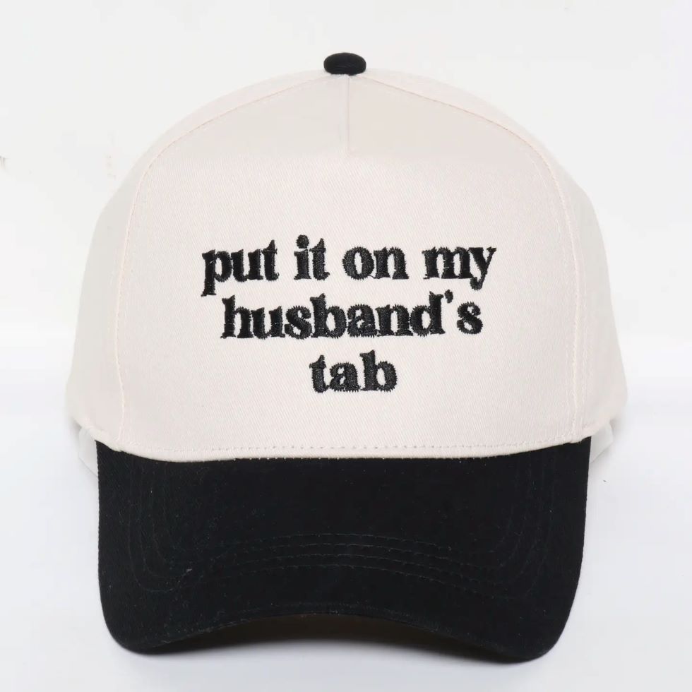Put it on my Husband's tab Embroidered Hat